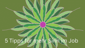 Mandala und 5 Tipps für mehr Sinn im Job